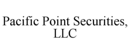 PACIFIC POINT SECURITIES, LLC trademark