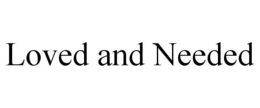 LOVED AND NEEDED trademark