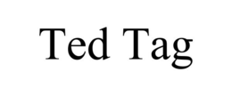 TED TAG trademark