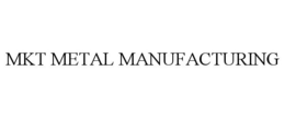 MKT METAL MANUFACTURING trademark