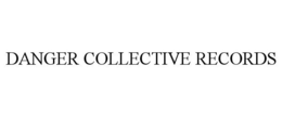 DANGER COLLECTIVE RECORDS trademark