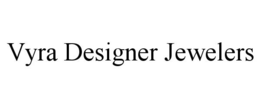 VYRA DESIGNER JEWELERS trademark