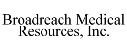 BROADREACH MEDICAL RESOURCES, INC. trademark