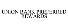 UNION BANK PREFERRED REWARDS trademark