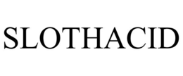SLOTHACID trademark