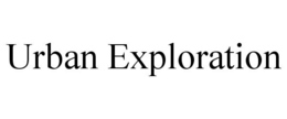 URBAN EXPLORATION trademark