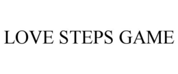 LOVE STEPS GAME trademark