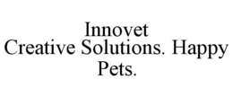 INNOVET CREATIVE SOLUTIONS. HAPPY PETS. trademark