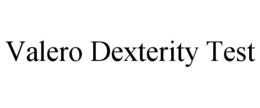 VALERO DEXTERITY TEST trademark