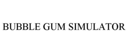BUBBLE GUM SIMULATOR trademark