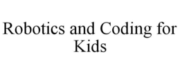ROBOTICS AND CODING FOR KIDS trademark