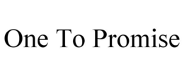 ONE TO PROMISE trademark