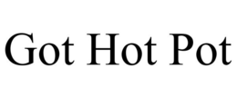 GOT HOT POT trademark