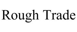 ROUGH TRADE trademark