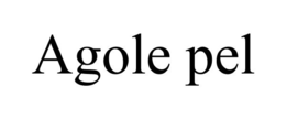 AGOLE PEL trademark