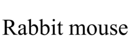 RABBIT MOUSE trademark