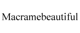 MACRAMEBEAUTIFUL trademark