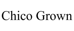 CHICO GROWN trademark