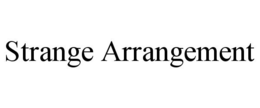STRANGE ARRANGEMENT trademark