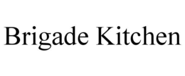 BRIGADE KITCHEN trademark