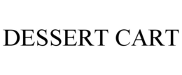 DESSERT CART trademark