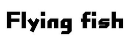 FLYING FISH trademark