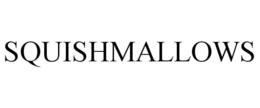 SQUISHMALLOWS trademark