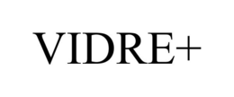 VIDRE+ trademark