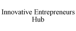 INNOVATIVE ENTREPRENEURS HUB trademark