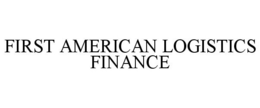 FIRST AMERICAN LOGISTICS FINANCE trademark