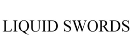 LIQUID SWORDS trademark