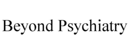 BEYOND PSYCHIATRY trademark