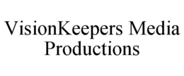 VISIONKEEPERS MEDIA PRODUCTIONS trademark