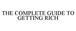 THE COMPLETE GUIDE TO GETTING RICH trademark