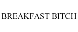 BREAKFAST BITCH trademark