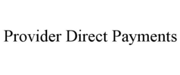 PROVIDER DIRECT PAYMENTS trademark