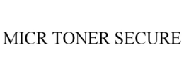 MICR TONER SECURE trademark