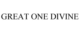 GREAT ONE DIVINE trademark