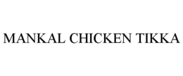 MANKAL CHICKEN TIKKA trademark