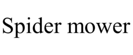 SPIDER MOWER trademark