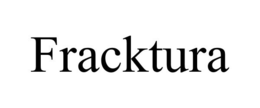 FRACKTURA trademark