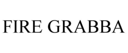 FIRE GRABBA trademark