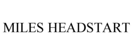 MILES HEADSTART trademark