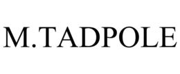 M.TADPOLE trademark