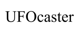 UFOCASTER trademark