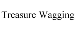 TREASURE WAGGING trademark