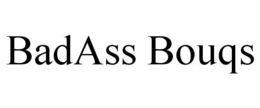 BADASS BOUQS trademark