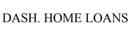 DASH. HOME LOANS trademark