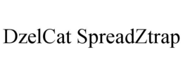 DZELCAT SPREADZTRAP trademark