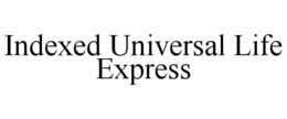 INDEXED UNIVERSAL LIFE EXPRESS trademark